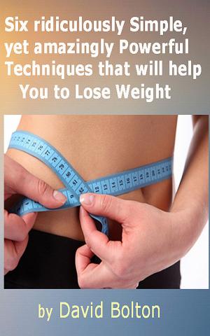 Book cover of Six ridiculously Simple, yet amazingly Powerful Techniques that will help You to Lose Weight