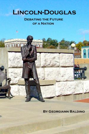 Cover of the book Lincoln-Douglas, Debating the Future of a Nation by Georgiann Baldino