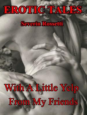 Cover of the book With A Little Yelp From My Friends by Severin Rossetti