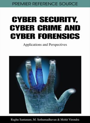 Cover of the book Cyber Security, Cyber Crime and Cyber Forensics by In Lee