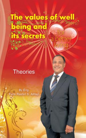 Cover of the book The Values of Well Being & Its Secrets for a Better Living - Theories by Micael Barradas