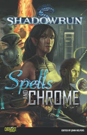 Cover of the book Shadowrun: Spells & Chrome by Michael A. Stackpole