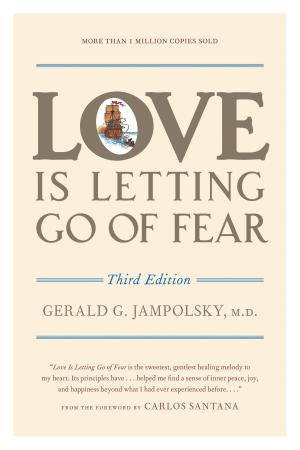 Cover of the book Love Is Letting Go of Fear, Third Edition by Michael Junem