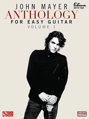 Book cover of John Mayer Anthology for Easy Guitar - Volume 1 (Songbook)