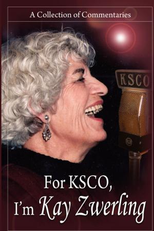 Cover of the book For KSCO: I'm Kay Zwerling by Milam Smith