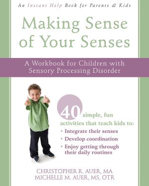 Cover of the book Making Sense of Your Senses by Steven C. Hayes, PhD, Robyn D. Walser, PhD, Jason B. Luoma, PhD