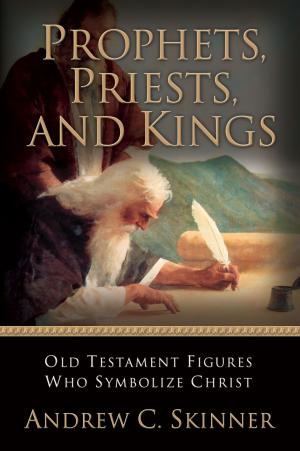 Book cover of Prophets, Priests, and Kings: Old Testament Figures Who Symbolize Christ