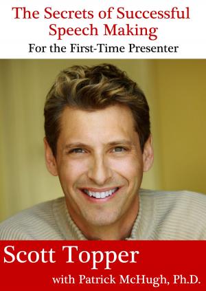 Cover of the book The Secrets of Successful Speech Making For the First-Time Presenter by Lance Benedict