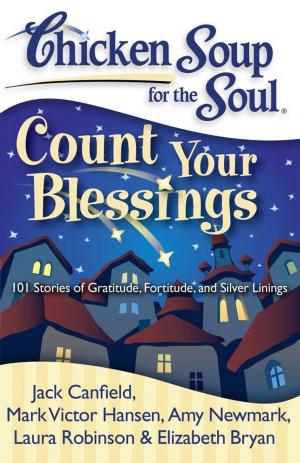 Cover of the book Chicken Soup for the Soul: Count Your Blessings by Jack Canfield, Mark Victor Hansen, Wendy Walker