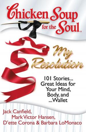 Cover of the book Chicken Soup for the Soul: My Resolution by Jack Canfield, Mark Victor Hansen, Amy Newmark