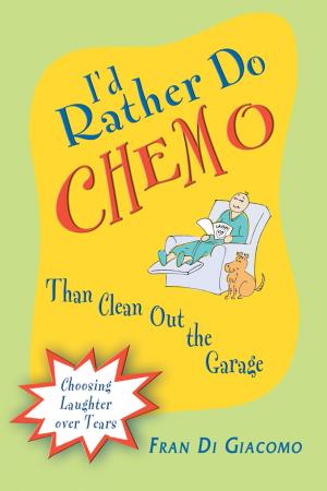 Cover of the book I’d Rather Do Chemo Than Clean Out the Garage by Harald Schicke