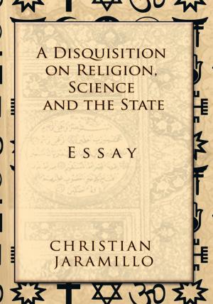 Cover of the book A Disquisition on Religion, Science and the State by Manuel Rodríguez Espejo