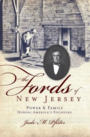 Cover of the book The Fords of New Jersey: Power & Family During America's Founding by John C. Trafny