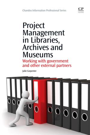 Cover of the book Project Management in Libraries, Archives and Museums by 