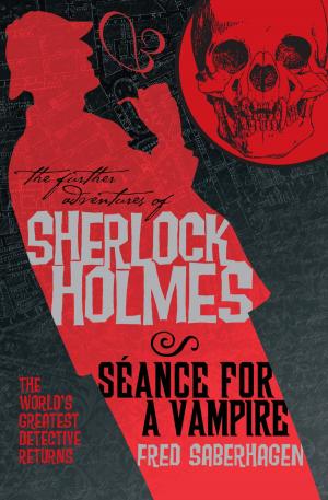 Cover of the book The Further Adventures of Sherlock Holmes: Seance for a Vampire by Daniel Stashower