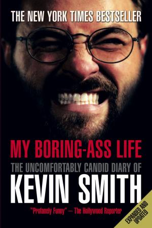Cover of the book My Boring-Ass Life (Revised Edition) by Kieran Shea