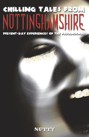 Cover of the book Chilling Tales from Nottinghamshire by Spencer Vignes
