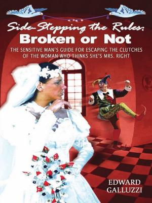 Cover of Side-Stepping The Rules: Broken Or Not - The Sensitive Man's Guide For Escaping The Clutches Of The Woman Who Thinks She's Mrs. Right