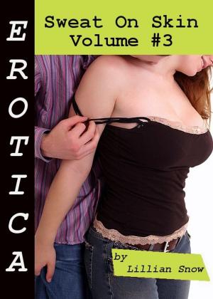 Book cover of Erotica: Sweat On Skin, Volume #3