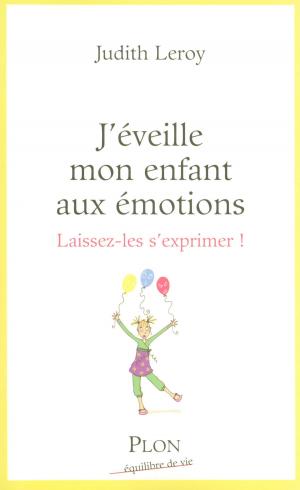 Cover of the book J'éveille mon enfant aux émotions by Marie-Bernadette DUPUY