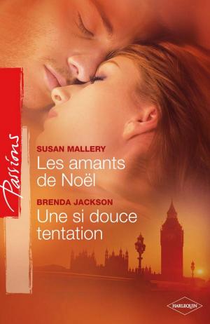 Cover of the book Les amants de Noël - Une si douce tentation by Diana Palmer, B.J. Daniels
