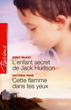 Book cover of L'enfant secret de Jack Hudson - Cette flamme dans tes yeux