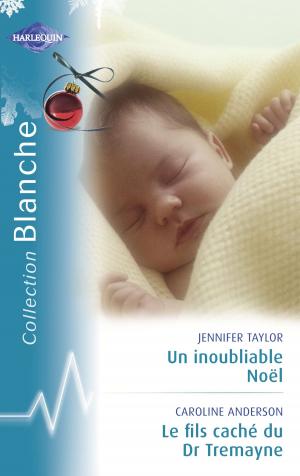 Book cover of Un inoubliable Noël - Le fils caché du Dr Tremayne (Harlequin Blanche)