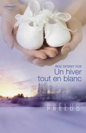 Cover of the book Un hiver tout en blanc (Harlequin Prélud') by Rebecca York