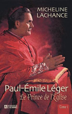 Cover of the book Paul-Émile léger - Tome 1 by Guy Bouthillier