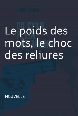 Cover of the book Le poids des mots, le choc des reliures by André Marois