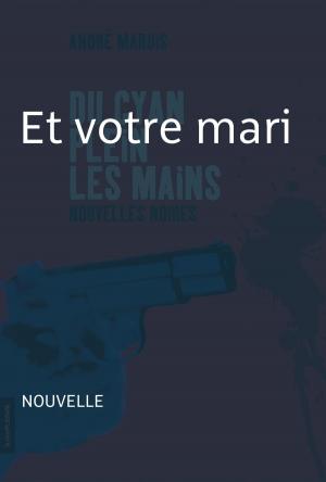Cover of the book Et votre mari ? by Eve Patenaude