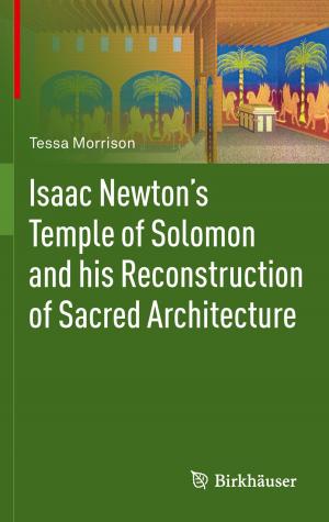 Cover of the book Isaac Newton's Temple of Solomon and his Reconstruction of Sacred Architecture by Dmitri Papkovsky, Alexander V. Zhdanov, Andreas Fercher, James Hynes, Ruslan I. Dmitriev