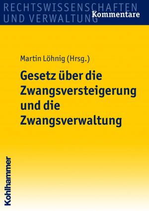 Cover of the book Gesetz über die Zwangsversteigerung und die Zwangsverwaltung by Christoph Keller, Wolfgang Kay