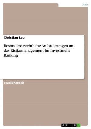 Cover of the book Besondere rechtliche Anforderungen an das Risikomanagement im Investment Banking by Jenny Schulz