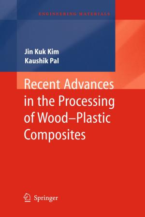 Cover of the book Recent Advances in the Processing of Wood-Plastic Composites by Tilo Arens, Frank Hettlich, Christian Karpfinger, Ulrich Kockelkorn, Klaus Lichtenegger, Hellmuth Stachel