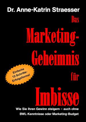 Cover of the book Das Marketing-Geheimnis für Imbisse by Andreas Müller