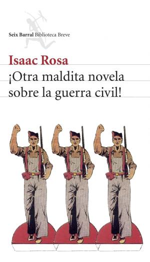 Cover of the book ¡Otra maldita novela sobre la guerra civil! by David Millett