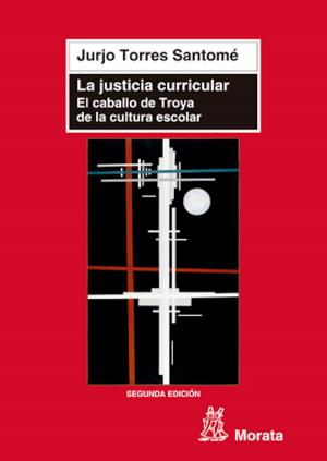Cover of the book La justicia curricular by Nieves Blanco García, Francisco Imbernón Muñoz, Jaume Carbonell Sebarroja, Eustaquio Martín Rodríguez, José Gimeno Sacristán