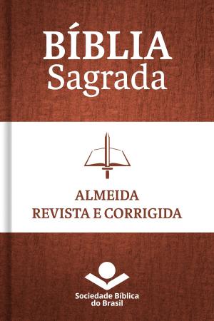 Cover of the book Bíblia Sagrada ARC - Almeida Revista e Corrigida by Sociedade Bíblica do Brasil