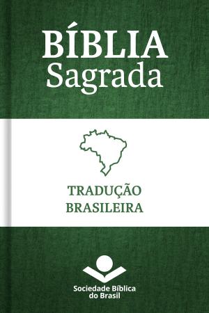 Cover of the book Bíblia Sagrada Tradução Brasileira by Sociedade Bíblica do Brasil