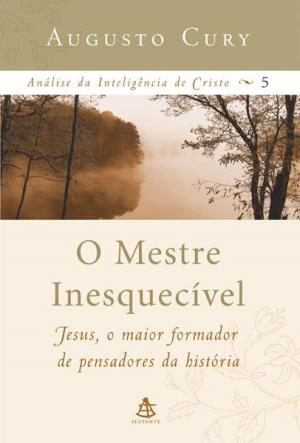 Cover of the book O Mestre Inesquecível by Augusto Cury
