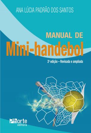 Cover of the book Manual de mini-handebol by José Irineu Gorla, Paulo Ferreira de Araújo, José Luiz Rodrigues