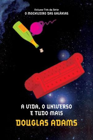 Cover of the book A vida, o universo e tudo mais by Adam J. Whitlatch