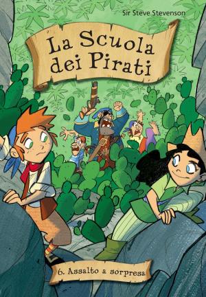 Cover of the book Assalto a sorpresa. La scuola dei pirati. Vol. 6 by Aa. Vv.