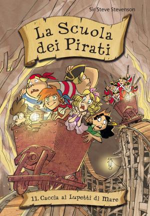 Cover of the book Caccia ai Lupetti di Mare. La scuola dei pirati. Vol. 11 by Paola Zannoner