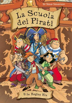 Cover of the book La regina blu. La scuola dei pirati. Vol. 9 by Alberto Pellai