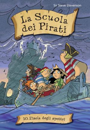 Cover of the book L'isola degli spettri. La scuola dei pirati. Vol. 10 by Barbara Tamborini, Alberto Pellai