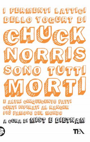 Book cover of I fermenti lattici dello yogurt di Chuck Norris sono tutti morti