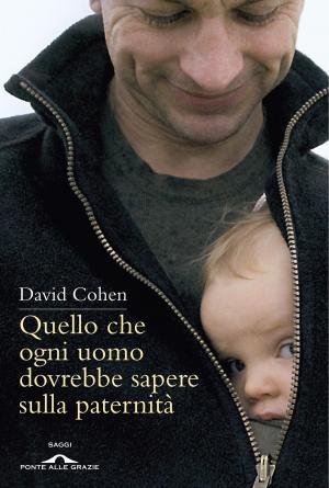 Book cover of Quello che ogni uomo dovrebbe sapere sulla paternità