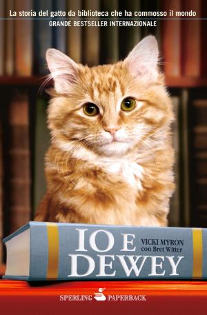 Book cover of Io e Dewey: La storia del gatto di biblioteca che ha commosso il mondo